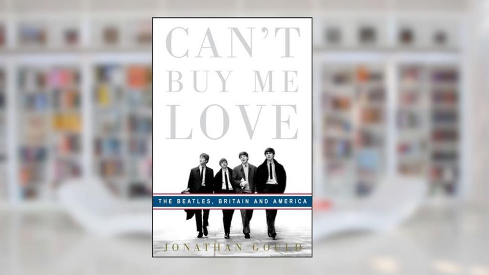 Can't Buy Me Love: The Beatles, Britain, and America, written by Jonathan Gould