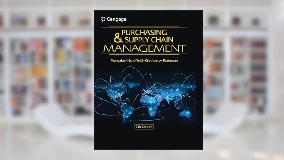 Purchasing and Supply Chain Management, written by Robert Monczka; Robert Handfield; Larry Giunipero; James Patterson