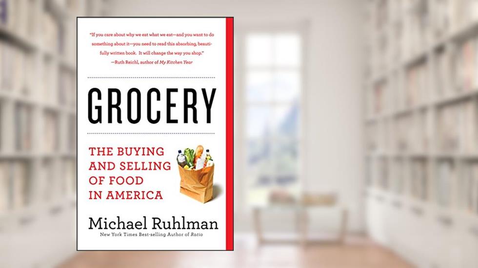 Grocery: The Buying and Selling of Food in America, written by Michael Ruhlman