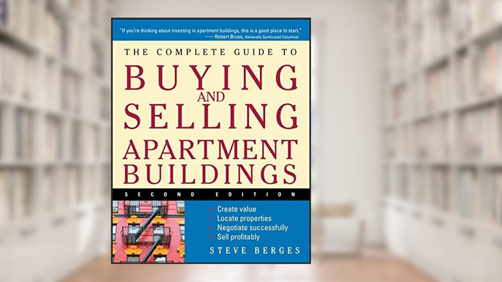 The Complete Guide to Buying and Selling Apartment Buildings, written by Steve Berges