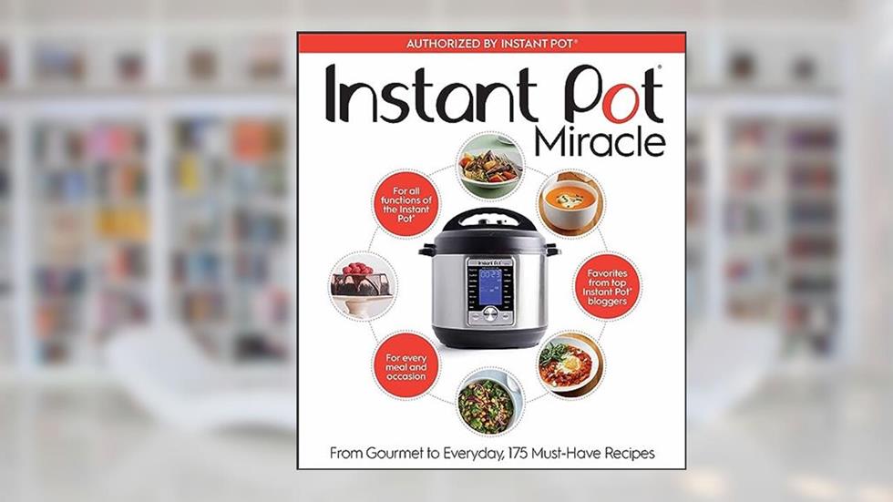 Instant Pot Miracle: From Gourmet to Everyday, 175 Must-Have Recipes, written by Houghton Mifflin Harcourt