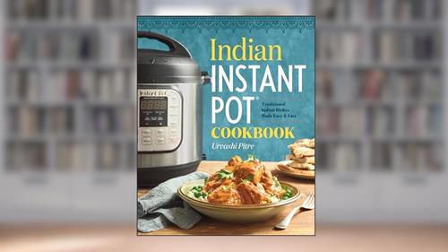 Cover from Indian Instant Pot(R) Cookbook: Traditional Indian Dishes Made Easy and Fast, written by Urvashi Pitre