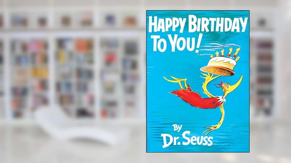 Happy Birthday to You!, written by Dr. Seuss
