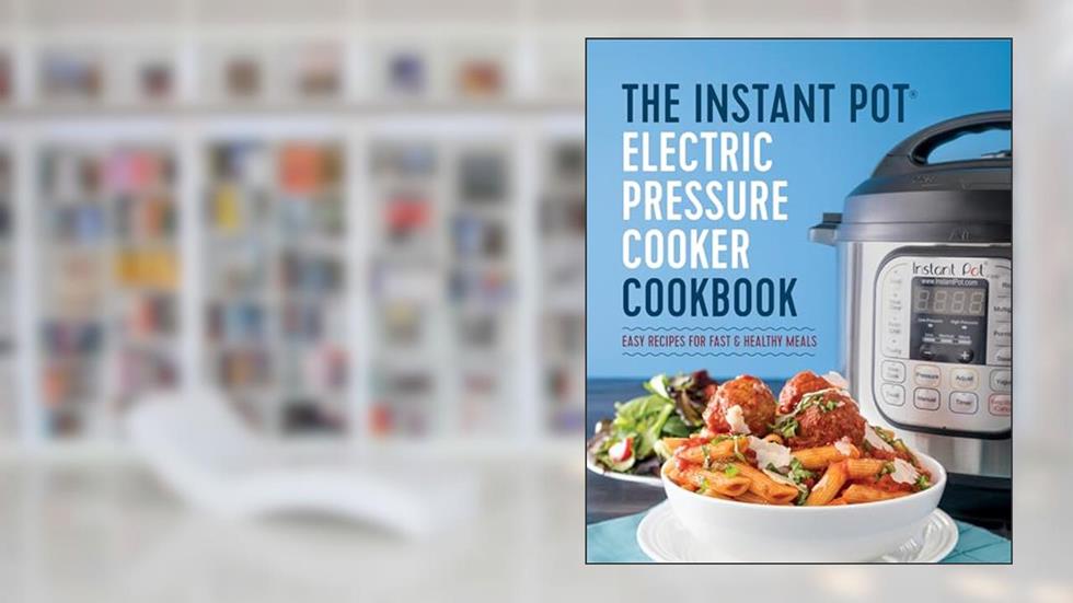 The Instant Pot Electric Pressure Cooker Cookbook: Easy Recipes for Fast & Healthy Meals, written by Laurel Randolph