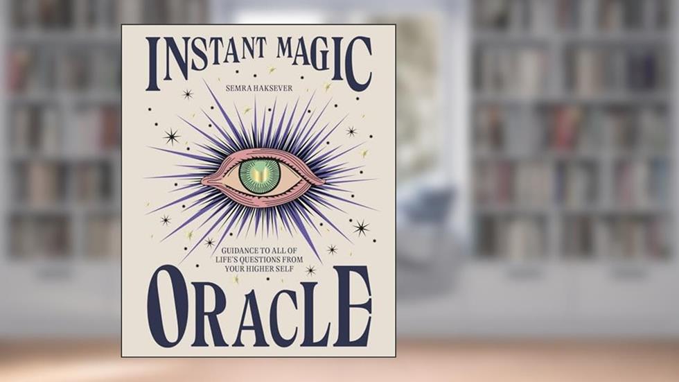 Instant Magic Oracle: Guidance to all of life's questions from your higher self, written by Semra Haksever; Semra Haksever