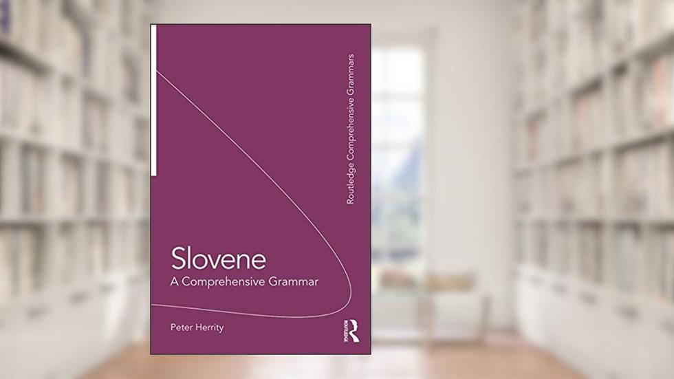 Slovene: A Comprehensive Grammar (Routledge Comprehensive Grammars), written by Peter Herrity