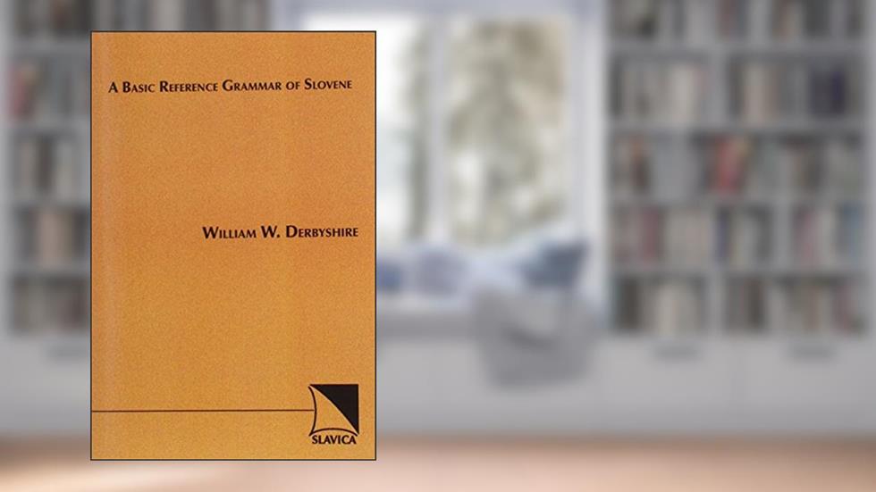 Basic Reference Grammar of Slovene, written by William Derbyshire