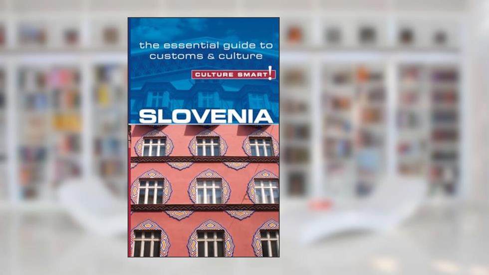 Slovenia - Culture Smart!: The Essential Guide to Customs & Culture, written by Jason Blake; Culture Smart!
