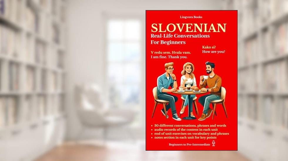 Slovenian: Real-Life Conversations for Beginners (with audio), written by Lingvora Books