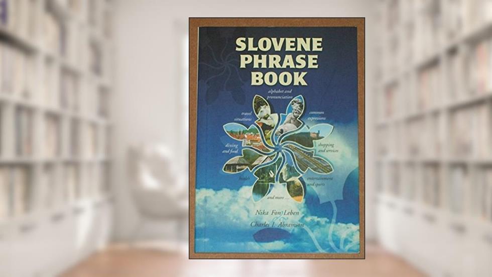 Slovene Phrase Book, written by Nika Fon Leben; Charles I. Abramson