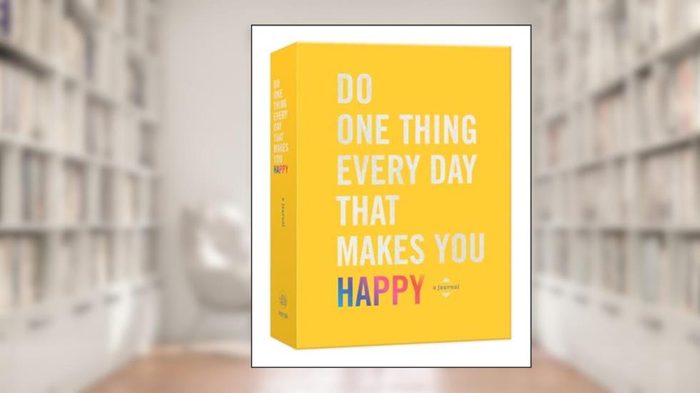 Do One Thing Every Day That Makes You Happy: A Journal (Do One Thing Every Day Journals), written by Robie Rogge; Dian G. Smith
