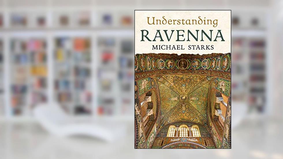 Understanding Ravenna, written by Michael Starks