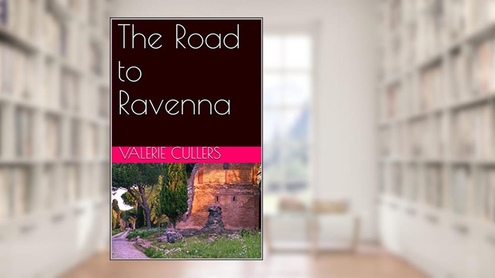 The Road to Ravenna, written by Valerie Cullers