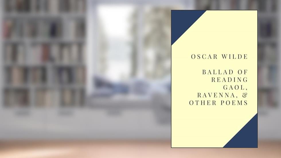 Ballad of Reading Gaol, Ravenna, & Other Poems, written by Oscar Wilde