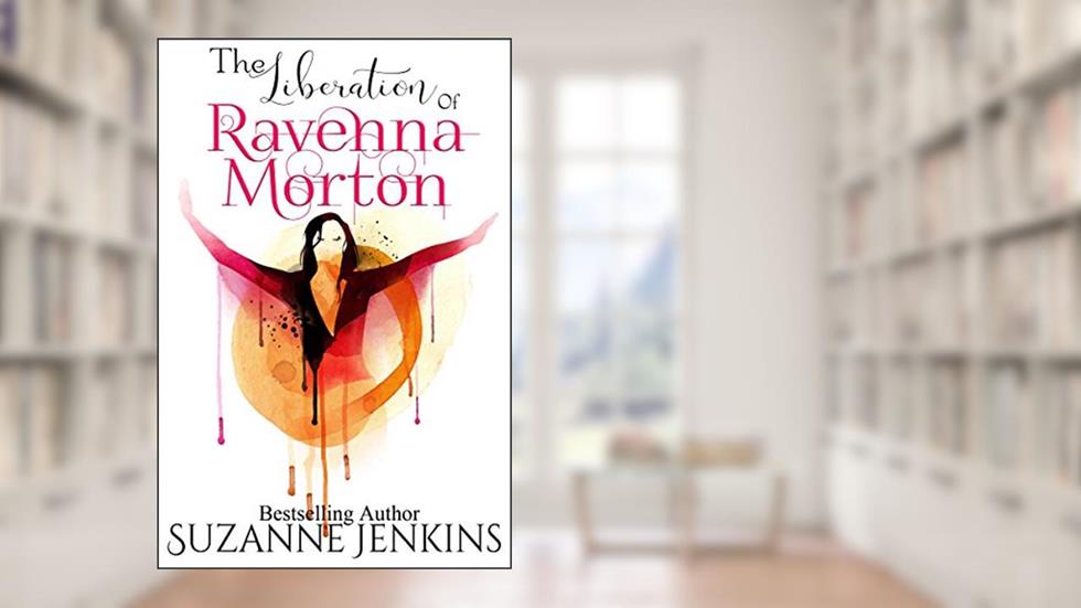 The Liberation of Ravenna Morton, written by Suzanne Jenkins