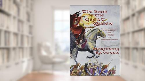 Cover from The Book of The Great Queen, written by Morpheus Ravenna