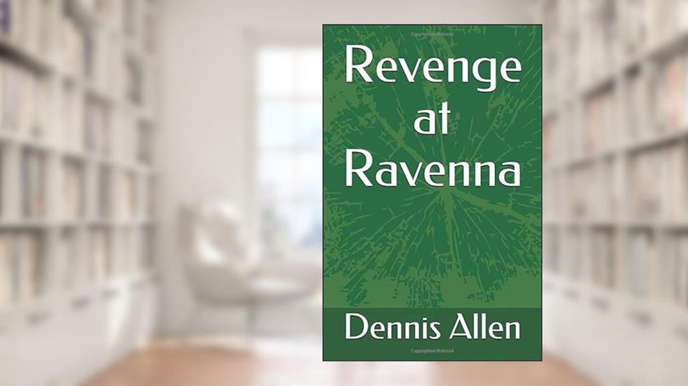 Revenge at Ravenna, written by Dennis Allen