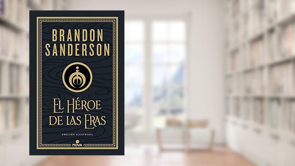 El Héroe de las Eras (Trilogía Original Mistborn: edición ilustrada 3): ., written by Brandon Sanderson