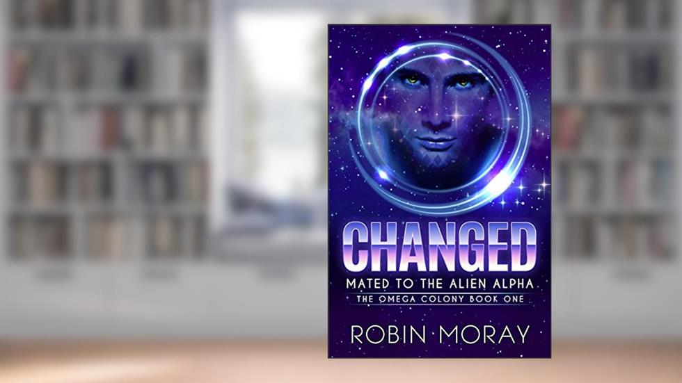 Changed: Mated to the Alien Alpha (The Omega Colony Book 1), written by Robin Moray