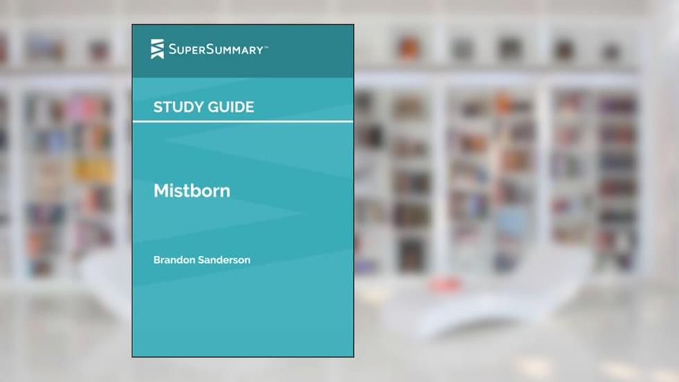 Study Guide: Mistborn by Brandon Sanderson (SuperSummary), written by SuperSummary