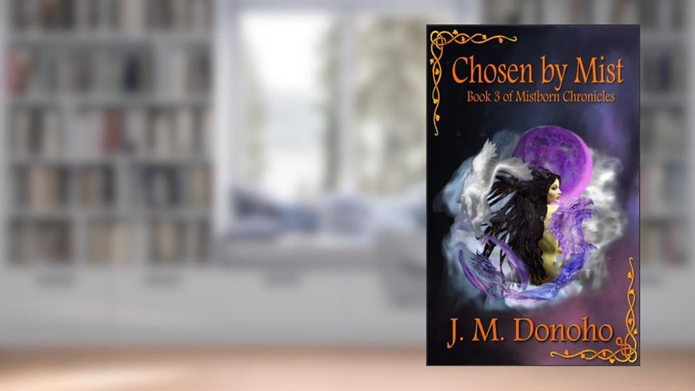 Chosen by Mist (Mistborn Chronicles Book 3), written by Janine M. Donoho