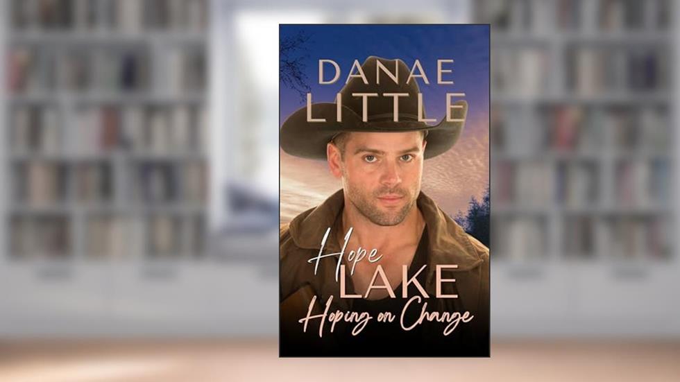 Hoping on Change: Clean Cowboy Romance with a Touch of Suspense (Hope Lake Book 1), written by Danae Little