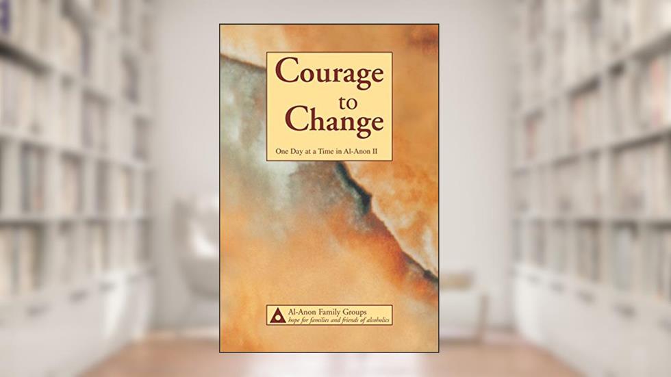 Courage to Change-One Day at a Time in Al-Anon II, written by Al-Anon Family Groups