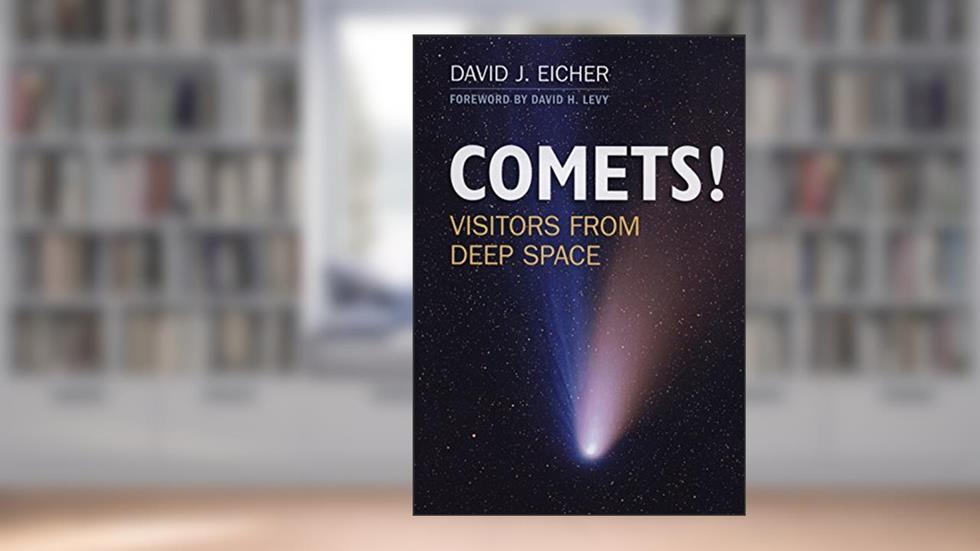 COMETS!: Visitors from Deep Space, written by David J. Eicher