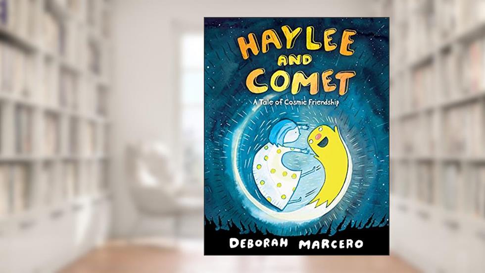 Haylee and Comet: A Tale of Cosmic Friendship (Haylee and Comet, 1), written by Deborah Marcero