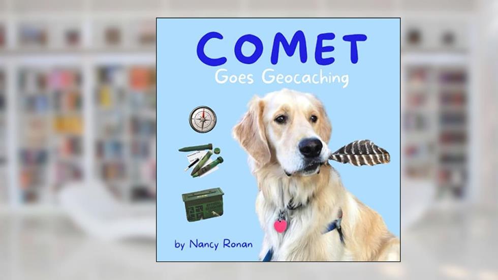 Comet Goes Geocaching (Adventures with Comet), written by Nancy Ronan