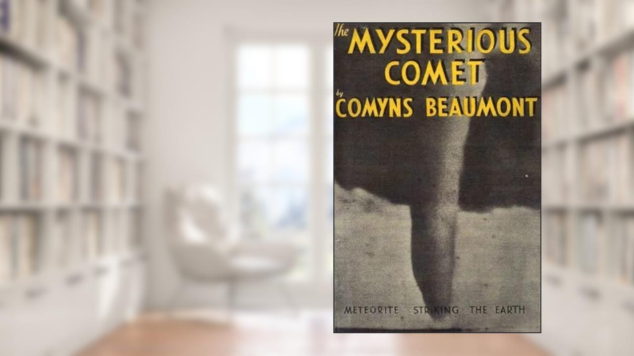THE MYSTERIOUS COMET Hardback, written by Comyns Beaumont