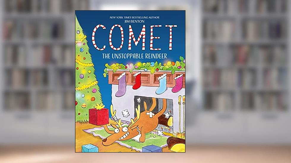 Comet the Unstoppable Reindeer, written by Jim Benton