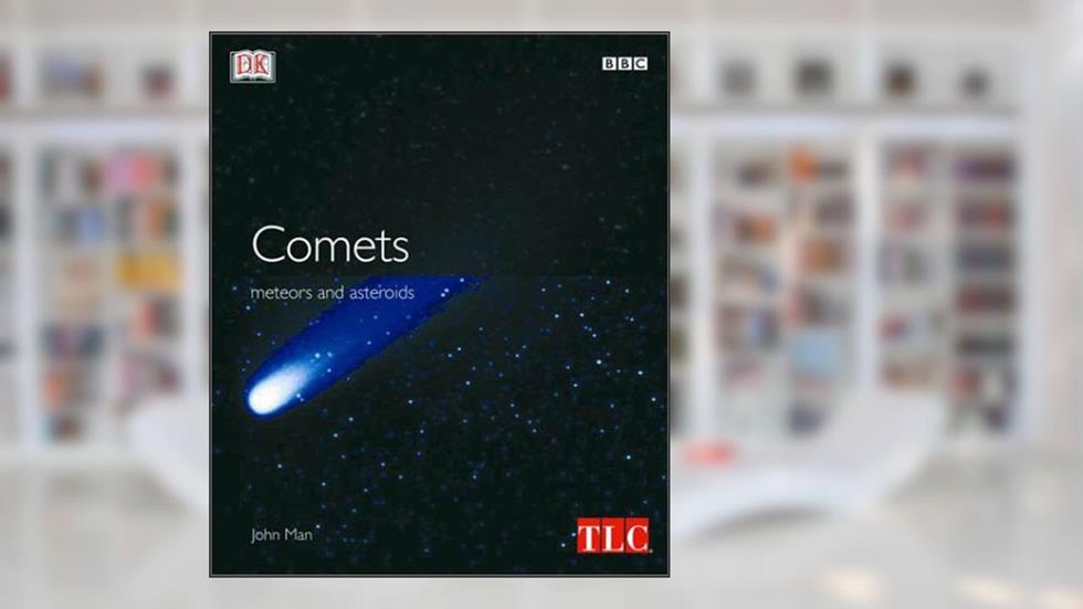 Comets, Meteors, and Asteroids, written by DK Publishing; John Man