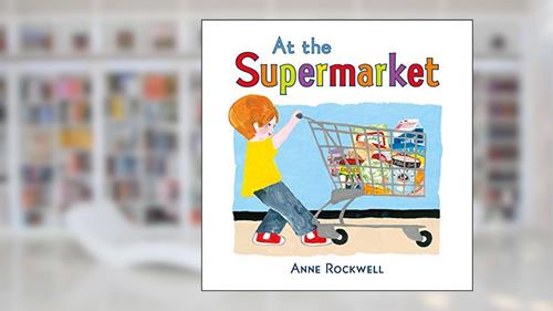 Cover from At the Supermarket, written by Anne Rockwell