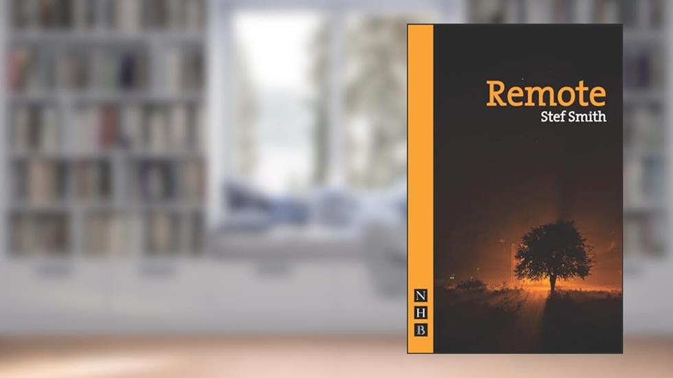 Remote, written by Stef Smith