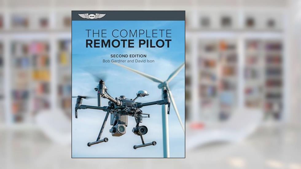 The Complete Remote Pilot, written by Bob Gardner; David Ison
