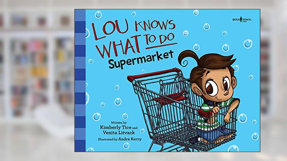 Lou Knows What to Do: Supermarket, written by Kimberly Tice; Venita Litvack