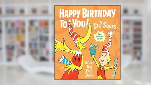 Cover from Happy Birthday to You! Great Big Flap Book, written by Dr. Seuss
