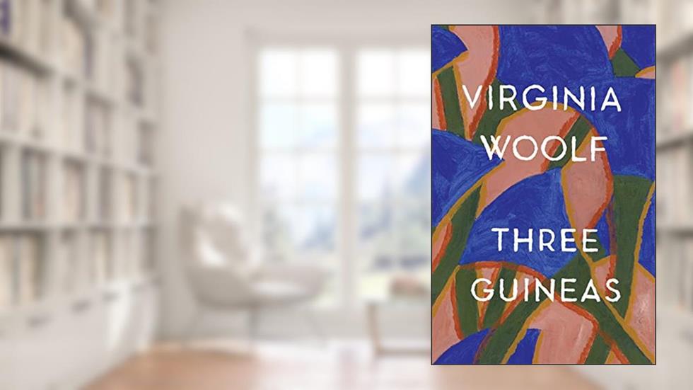 Three Guineas: The Virginia Woolf Library Authorized Edition, written by Virginia Woolf; Mark Hussey