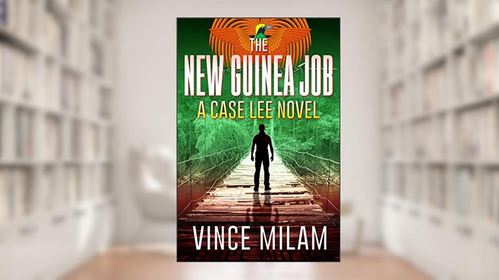 The New Guinea Job (Case Lee Book 2), written by Vince Milam