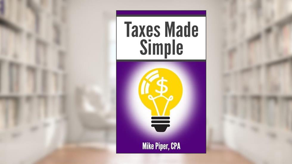 Taxes Made Simple: Income Taxes Explained in 100 Pages or Less (Financial Topics in 100 Pages or Less), written by Mike Piper