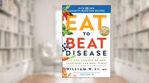 Cover from Eat to Beat Disease: The New Science of How Your Body Can Heal Itself, written by William W Li MD