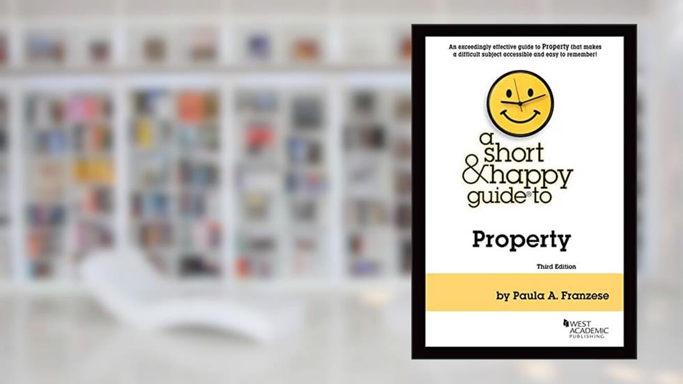 A Short & Happy Guide to Property (Short & Happy Guides), written by Paula Franzese