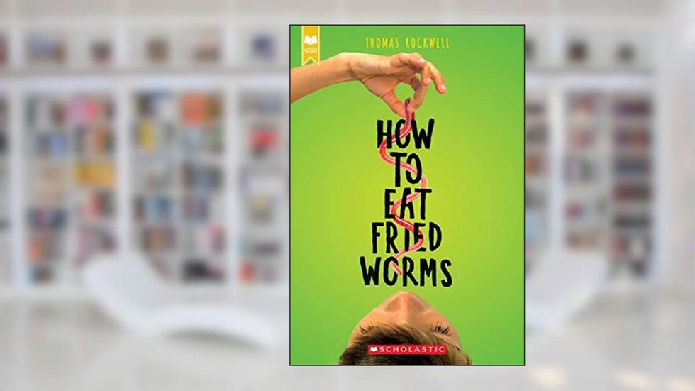 How to Eat Fried Worms (Scholastic Gold), written by Thomas Rockwell