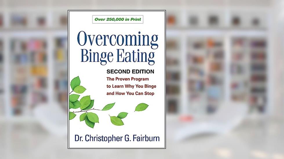 Overcoming Binge Eating: The Proven Program to Learn Why You Binge and How You Can Stop, written by Christopher G. Fairburn