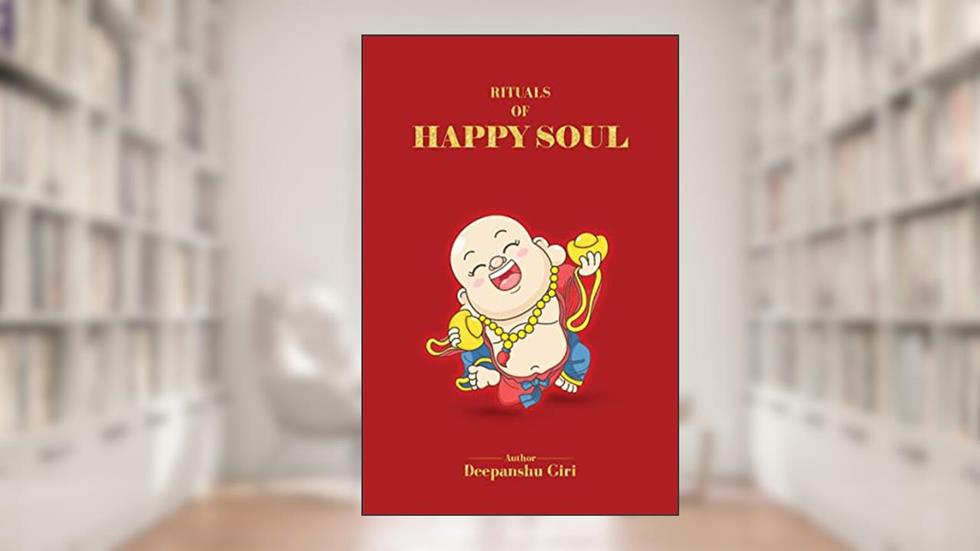 Rituals of Happy Soul: A Self-Help Guide to Unlock Your Inner Power and Transform Your Life., written by Deepanshu Giri