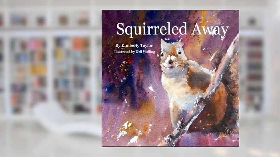 Squirreled Away, written by Kimberly Taylor