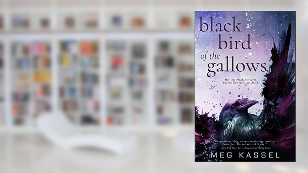 Black Bird of the Gallows (Black Bird of the Gallows, 1), written by Meg Kassel