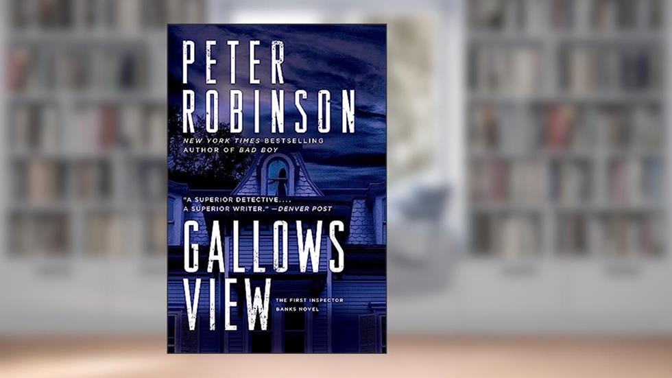 Gallows View: The First Inspector Banks Novel (Inspector Banks, 1), written by Peter Robinson