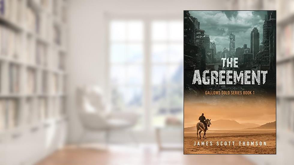 The Agreement: Gallows Gold Series - Book 1, written by James Scott Thomson